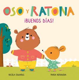 ¡BUENOS DÍAS! (OSO Y RATONA. PEQUEÑA MANITAS)