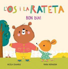 BON DIA! (L'ÓS I LA RATETA. MANS PETITONES)