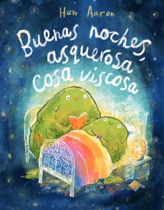 BUENAS NOCHES, ASQUEROSA COSA VISCOSA