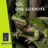 SÓC UNA GRANOTA