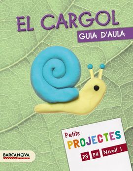 PROJECTE NIVELL 1: EL CARGOL - GUIA D ' AULA