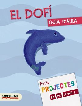 PROJECTE NIVELL 1: EL DOFÍ - GUIA D ' AULA