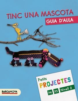 PROJECTE NIVELL 2: TINC UNA MASCOTA - GUIA D ' AULA