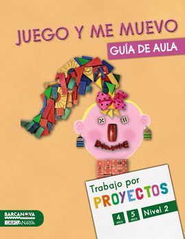 PROYECTO NIVEL 2: JUEGO Y ME MUEVO - GUÍA DE AULA