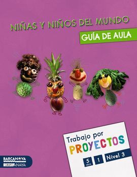 PROYECTO NIVEL 3: NIÑAS Y NIÑOS DEL MUNDO - GUÍA DE AULA