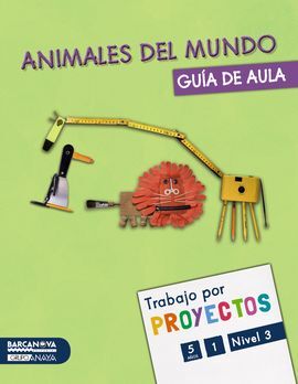 PROYECTO NIVEL 3: ANIMALES DEL MUNDO GUÍA DE AULA