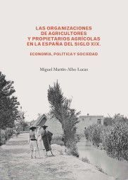 LAS ORGANIZACIONES DE AGRICULTORES Y PROPIETARIOS AGRÍCOLAS EN LA ESPAÑA DEL SIG