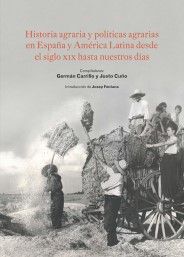 HISTORIA AGRARIA Y POLÍTICAS AGRARIAS EN ESPAÑA Y AMÉRICA LATINA DESDE EL SIGLO