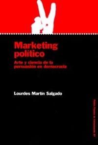 MARKETING POLÍTICO ARTE Y CIENCIA DE LA PERSUASIÓN EN DEMOCRACIA