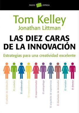 LAS DIEZ CARAS DE LA INNOVACIÓN. ESTRATEGIAS PARA UNA CREATIVIDAD EXCELENTE