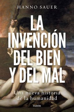 LA INVENCION DEL BIEN Y DEL MAL