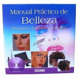 MANUAL PRACTICO DE BELLEZA, PELUQUERIA,ESTILISMO Y MAQUILLAJE