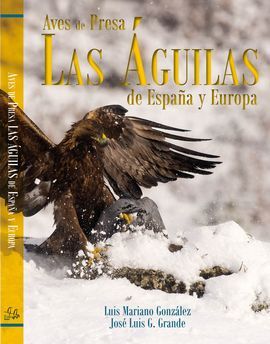 AVES DE PRESA. LAS AGUILAS DE ESPAÑA Y EUROPA