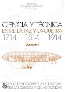 CIENCIA Y TÉCNICA ENTRE LA PAZ Y LA GUERRA. 1714, 1814, 1914.