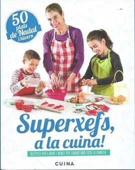SUPERXEFS A LA CUINA - 50 PLATS DE NADAL I HIVERN