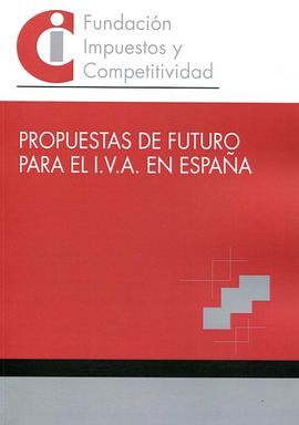 PROPUESTAS DE FUTURO PARA EL I.V.A. EN ESPAÑA