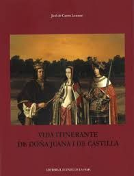 VIDA ITINERANTE DE DOÑA JUANA I DE CASTILLA