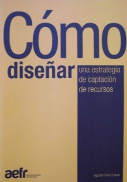 CÓMO DISEÑAR UNA ESTRATEGIA DE CAPTACIÓN DE RECURSOS
