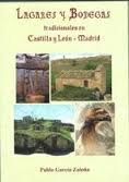 LAGARES Y BODEGAS TRADICIONALES EN CASTILLA Y LEÓN-MADRID