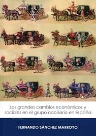 LOS GRANDES CAMBIOS ECONOMICOS Y SOCIALES EN EL GRUPO NOBILIARIO EN ESPAÑA