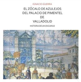 EL ZÓCALO DE AZULEJOS DEL PALACIO DE PIMENTEL DE VALLADOLID