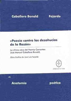 ANATOMÍA POÉTICA .POESIA CONTRA LOS DESAHUCIOS DE LA RAZON