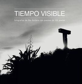 TIEMPO VISIBLE: FOTOGRAFIAS + 130 POEMA