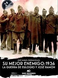 SU MEJOR ENEMIGO 1936 LA GUERRA ENTRE EULOGIO Y JO