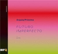 ARQUIA PRÓXIMA 2016 : FUTURO IMPERFECTO.