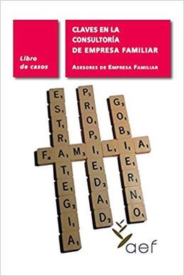 CLAVES EN LA CONSULTORÍA DE EMPRESA FAMILIAR. LIBRO DE CASOS