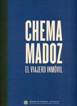 CHEMA MADOZ. MIRADAS DE ASTURIAS. EL VIAJERO INMÓVIL