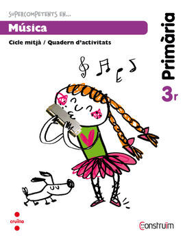 CONSTRUÏM - MÚSICA - QUADERN D'ACTIVITATS - 3º ED. PRIM.