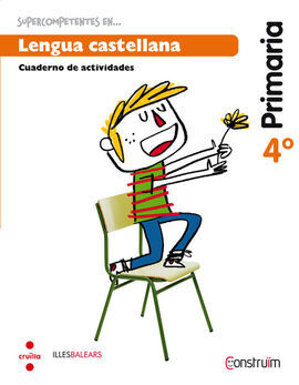 SUPERCOMPETENTS EN... LENGUA CASTELLANA - CUADERNO - 4º ED. PRIM. (CONSTRUÏM) (ILLES BALEARS)