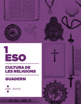 CULTURA DE LES RELIGIONS - QUADERN - 1º ESO (CONSTRUÏM)
