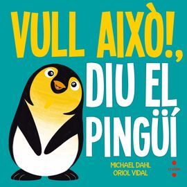 VULL AIXÒ!, DIU EL PINGÜÍ