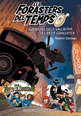 L'AVENTURA DELS VALLBONA I EL PETIT GÀNGSTER (ELS FORASTERS DEL TEMPS 5)