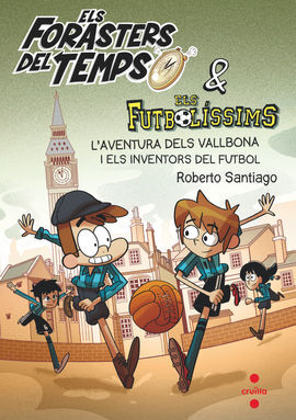 L'AVENTURA DELS VALLBONA I ELS INVENTORS DEL FUTBOL (ELS FORASTERS DEL TEMPS 9)