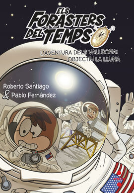 L'AVENTURA DELS VALLBONA: OBJECTIU LA LLUNA (ELS FORASTERS DEL TEMPS 12)
