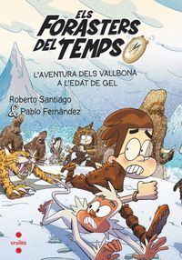 L'AVENTURA DELS VALLBONA A L'EDAT DE GEL (ELS FORASTERS DEL TEMPS 16)