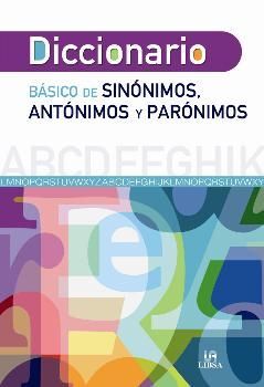 DICCIONARIO BÁISCO DE SINÓNIMOS, ANTÓNIMOS Y PARÓNIMOS