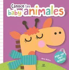 CONOCE LOS BABY ANIMALES (POP-UP PARA NIÑOS )