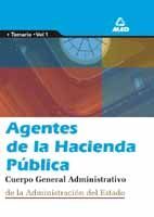 TEMARIO VOLUMEN 1 AGENTES DE LA HACIENDA PUBLICA CUERPO GENERAL ADMINISTRATIVO DE LA ADMINISTRACION
