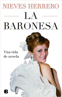 LA BARONESA. UNA VIDA DE NOVELA