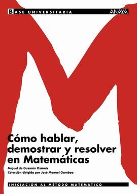 CÓMO HABLAR, DEMOSTRAR Y RESOLVER EN MATEMÁTICAS