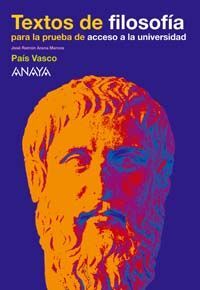 TEXTOS DE FILOSOFÍA PARA LA PRUEBA DE ACCESO A LA UNIVERSIDAD - PAÍS VASCO - BACH.