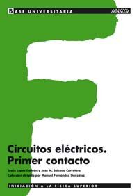 CIRCUITOS ELECTRICOS. PRIMER CONTACTO - BASE UNIVERITARIA - INICIACION A LA FISICA SUPERIOR