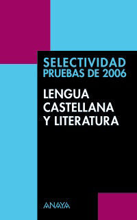 LENGUA CASTELLANA Y LITERATURA - SELECTIVIDAD PRUEBAS DE 2006