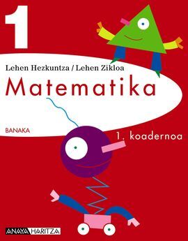 BANAKA - MATEMATIKA - 1 LEHEN HEZKUNTZA (NAVARRA, PAÍS VASCO) - KOADERNOA 1