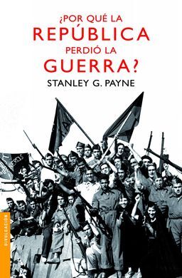 ¿POR QUÉ LA REPÚBLICA PERDIÓ LA GUERRA?