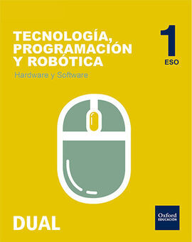 TECNOLOGÍA, PROGRAMACIÓN Y ROBÓTICA - 1º ESO - INICIA DUAL: HARDWARE Y SOFTWARE
